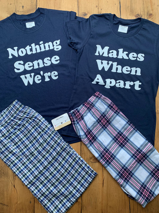 Nothing Makes Sense When We're Apart | Matching His & Hers Pjs | Personalised